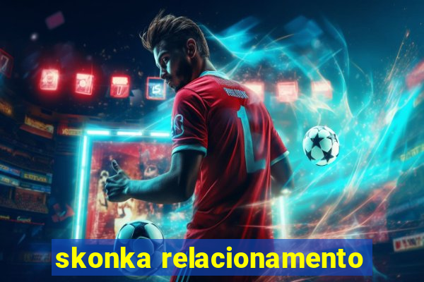 skonka relacionamento